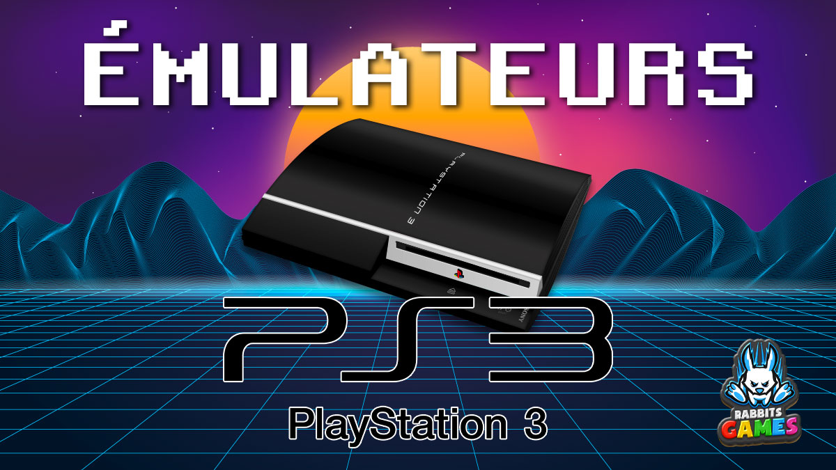 Émulateurs PS3 : Redécouvrez vos Jeux Favoris!